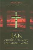 Okładka książki Jak chodzić na mszę i nie stracić wiary