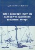 Kto i dlaczego leczy się niekonwencjonalnymi metodami terapii. Autor: Olchowska-Kotala Agnieszka. Dobreksiazki.pl Okładka książki Kto i dlaczego leczy się niekonwencjonalnymi metodami terapii