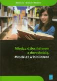 Opakowanie Między dzieciństwem a dorosłością Młodzież w bibliotece