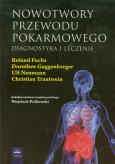 Nowotwory przewodu pokarmowego. Autor: Fuchs Roland, Guggenberger Dorothee, Neumann Ulf. Dobreksiazki.pl Okładka książki Nowotwory przewodu pokarmowego