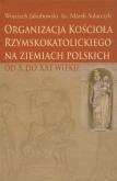Okładka książki Organizacja Kościoła Rzymskokatolickiego na ziemiach polskich