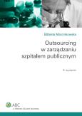 Okładka książki Outsourcing w zarządzaniu szpitalem publicznym
