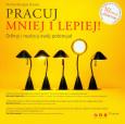 Okładka książki Pracuj mniej i lepiej! Odkryj i realizuj swój potencjał