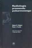 Radiologia przewodu pokarmowego. Autor: Halpert Robert D., Feczko Peter J.. Dobreksiazki.pl Okładka książki Radiologia przewodu pokarmowego