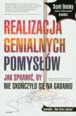 Okładka książki Realizacja genialnych pomysłów. Jak sprawić, by...