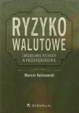 Okładka książki Ryzyko walutowe Zarządzanie ryzykiem w przedsiębiorstwie