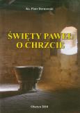 Święty Paweł o chrzcie. Autor: Dernowski Piotr. Dobreksiazki.pl Okładka książki Święty Paweł o chrzcie