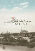Okładka książki Teatra grodzieńskie 1784-1864