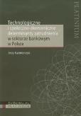 Okładka książki Technologiczne i społeczno ekonomiczne determinanty zatrudnienia w sektorze bankowym w Polsce