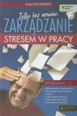 Okładka książki Tylko bez nerwów. Zarządzanie stresem w pracy.