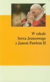 W szkole Serca Jezusowego z Janem Pawłem II. Autor: o. Gerard Dufour. Dobreksiazki.pl Okładka książki W szkole Serca Jezusowego z Janem Pawłem II
