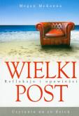 Wielki Post czytania na co dzień Refleksje i opowieści. Autor: McKenna Megan. Dobreksiazki.pl Okładka książki Wielki Post czytania na co dzień Refleksje i opowieści