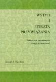 Wstyd i utrata przywiązania. Autor: Nicolosi Joseph J.. Dobreksiazki.pl Okładka książki Wstyd i utrata przywiązania