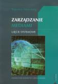 Okładka książki Zarządzanie mediami. Ujęcie systemowe