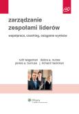 Zarządzanie zespołami liderów. Autor: Burruss James A., Hackman J. Richard, Nunes Debra A., Wageman Ruth. Dobreksiazki.pl Okładka książki Zarządzanie zespołami liderów