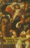 Okładka książki Zwierzęta i rośliny w życiu świętych oraz jako ich atrybuty