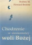 Chodzenie w doskonałej woli Bożej. Autor: Rodney M. Howard Browne. Dobreksiazki.pl Okładka książki Chodzenie w doskonałej woli Bożej