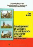 Development of catholic sacral spaces structures in Lodz. Autor: Klima Ewa. Dobreksiazki.pl Okładka książki Development of catholic sacral spaces structures in Lodz