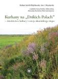 Okładka książki Kurhany na Dzikich Polach dziedzictwo kultury i ostoja ukraińskiego stepu
