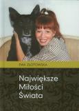 Największe miłości świata. Autor: Złotowska Ewa. Dobreksiazki.pl Okładka książki Największe miłości świata