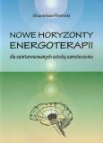 Okładka książki Nowe horyzonty energoterapii dla zainteresowanych sztuką samoleczenia