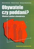 Okładka książki Obywatele czy poddani Młodzież szkolna a demokracja