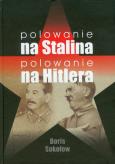 Okładka książki Polowanie na Stalina, polowanie na Hitlera