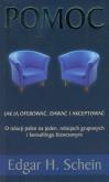 Pomoc jak ją oferować, dawać i akceptować. Autor: Schein Edgar H.. Dobreksiazki.pl Okładka książki Pomoc jak ją oferować, dawać i akceptować