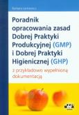 Okładka książki Poradnik opracowania zasad Dobrej Praktyki Produkcyjnej (GMP) i Dobrej Praktyki Higienicznej (GHP)