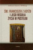 Okładka książki Św Franciszek z Asyżu i jego reguła życia w pustelni