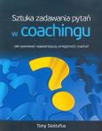 Okładka książki Sztuka Zadawania Pytań W Coachingu