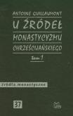 Okładka książki U źródeł monastycyzmu chrześcijańskiego Tom 1