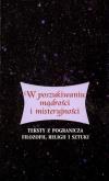 W poszukiwaniu mądrości i misteryjności. Autor:   Praca zbiorowa. Dobreksiazki.pl Okładka książki W poszukiwaniu mądrości i misteryjności