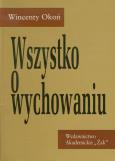 Okładka książki Wszystko o wychowaniu