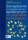 Okładka książki Zarządzanie przedsiębiorstwem społecznym w procesie konwergencji