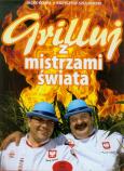 Grilluj z mistrzami świata. Autor: Kempa Jacek, Szulborski Krzysztof. Dobreksiazki.pl Okładka książki Grilluj z mistrzami świata
