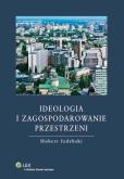 Okładka książki Ideologia i zagospodarowanie przestrzeni