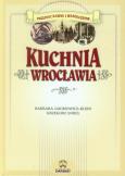 Kuchnia Wrocławia. Autor: Barbara Jakimowicz-Klein, Sobel Grzegorz. Dobreksiazki.pl Okładka książki Kuchnia Wrocławia