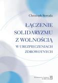 Okładka książki Łączenie solidaryzmu z wolnością w ubezpieczeniach społecznych