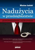Okładka książki Nadużycia w przedsiębiorstwie przeciwdziałanie