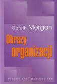 Obrazy organizacji. Autor: Morgan Gareth. Dobreksiazki.pl Okładka książki Obrazy organizacji
