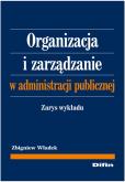 Okładka książki Organizacja i zarządzanie w administracji publ.