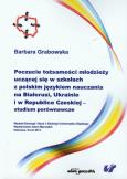 Okładka książki Poczucie tożsamości młodzieży uczącej się w szkołach z polskim językiem nauczania na Białorusi, Ukrainie i w Republice Czeskiej studium porównawcze