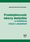 Okładka książki Przedsiębiorczość lekarzy dentystów w kontekście relacji z pacjentami