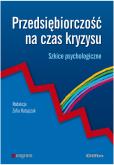 Okładka książki Przedsiębiorczość na czas kryzysu. Szkice psychol.