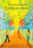 Ścieżki do domu. Autor: Sarna Karolina. Dobreksiazki.pl Okładka książki Ścieżki do domu