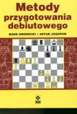 Szachy. Metody przygotowania debiutowego. Autor: Marek Dworecki, Artur Jusupow. Dobreksiazki.pl Okładka książki Szachy. Metody przygotowania debiutowego