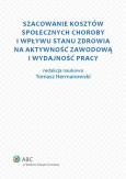 Okładka książki Szacowanie kosztów społecznych choroby i wpływu stanu zdrowia na aktywność zawodową i wydajność pracy