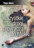 Okładka książki Wszystkie drogi prowadzą do Mekki