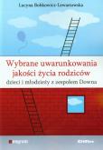 Okładka książki Wybrane uwarunkowania jakości życia rodziców dzieci i młodzieży z zespołem Downa